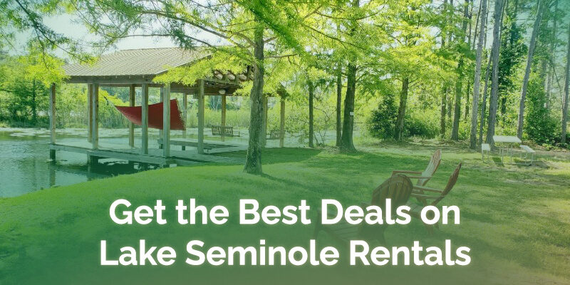 Get the Best Deals on Lake Seminole Rentals How to Get the Best Deals on Lake Seminole Rentals?